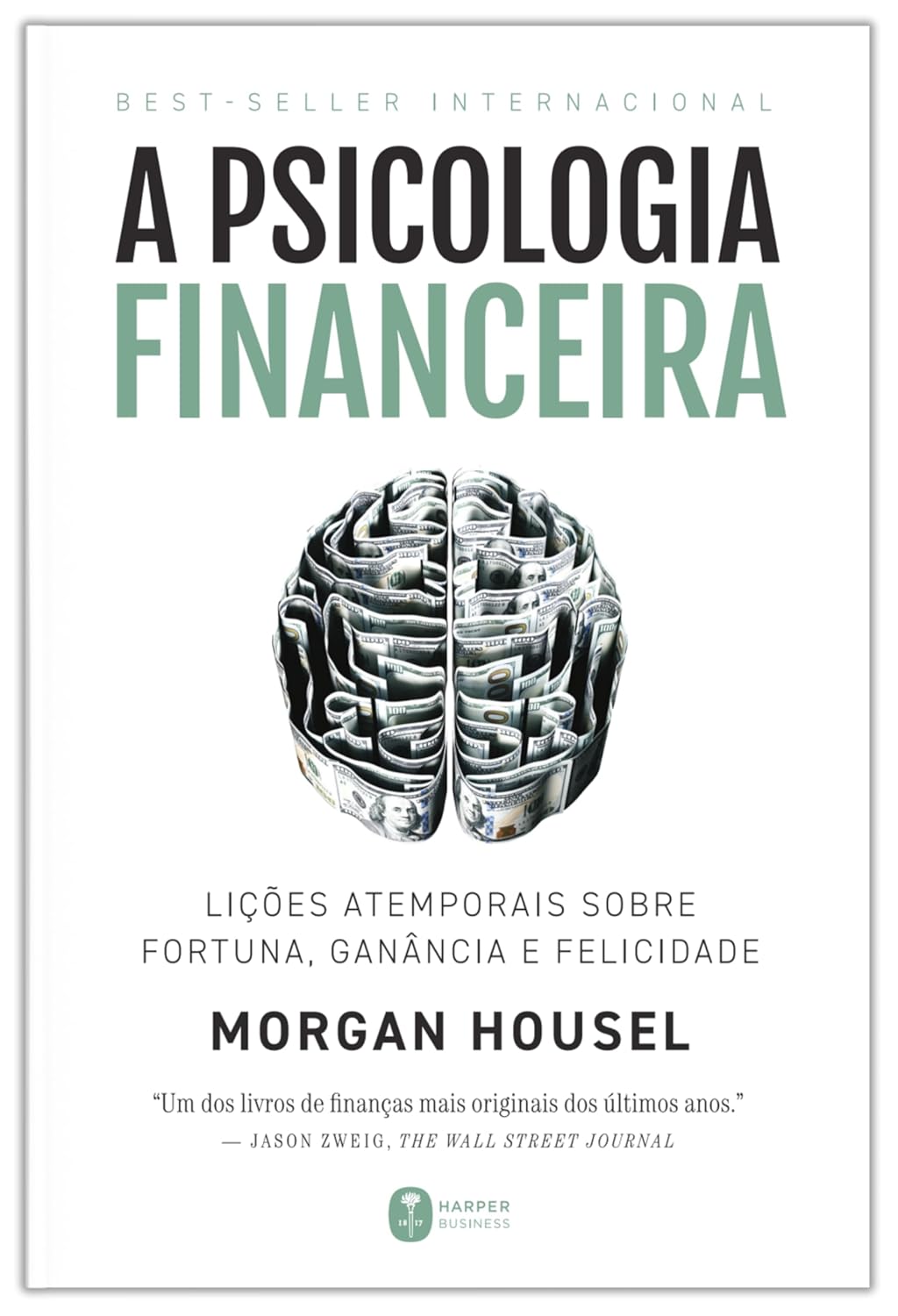 A psicologia financeira: lições atemporais sobre fortuna, ganância e felicidade