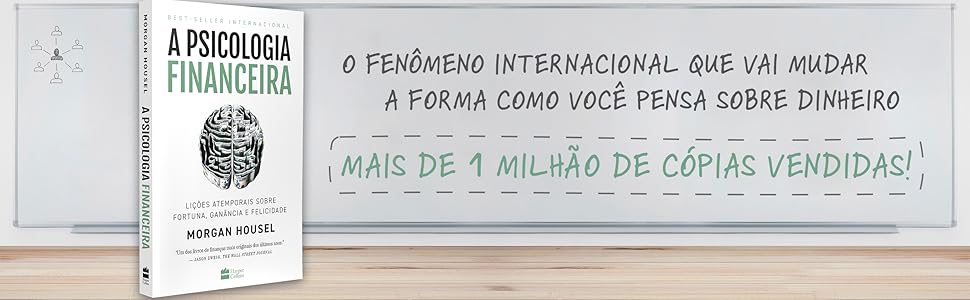 A psicologia financeira: lições atemporais sobre fortuna, ganância e felicidade