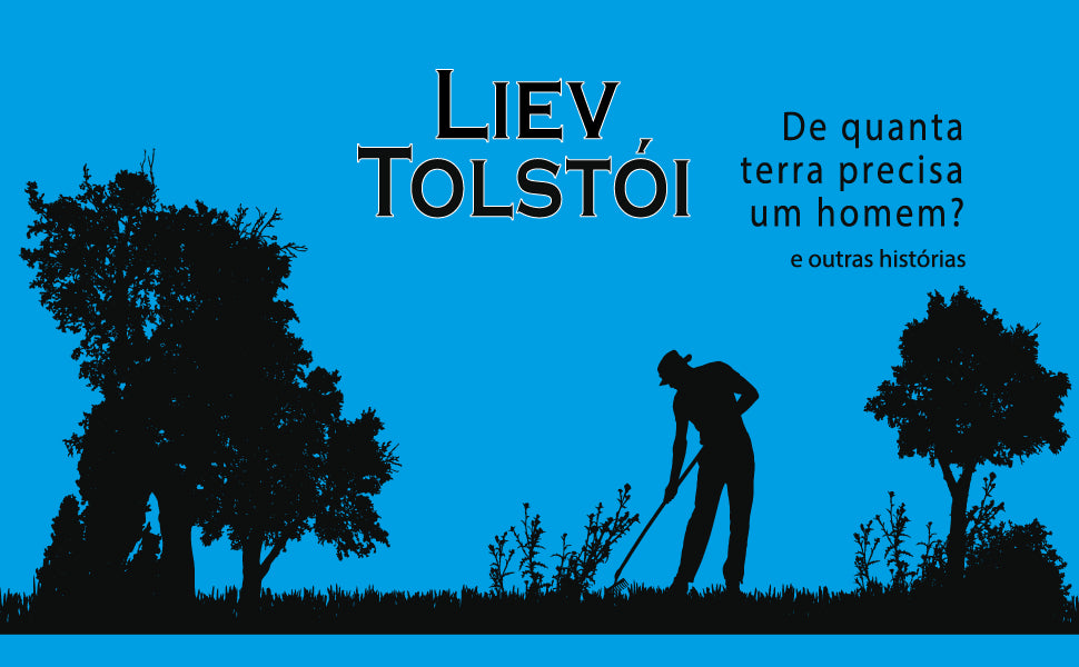 De quanta terra precisa um homem? e outras histórias
